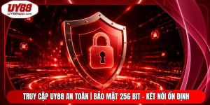 Truy Cập UY88 An Toàn | Bảo Mật 256 Bit - Kết Nối Ổn Định