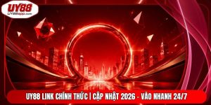 UY88 Link Chính Thức | Cập Nhật 2026 - Vào Nhanh 24/7