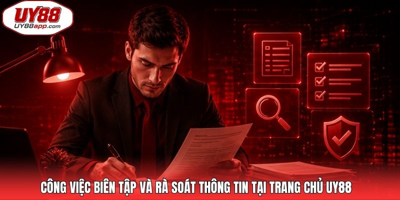 Công việc biên tập và rà soát thông tin tại trang chủ UY88