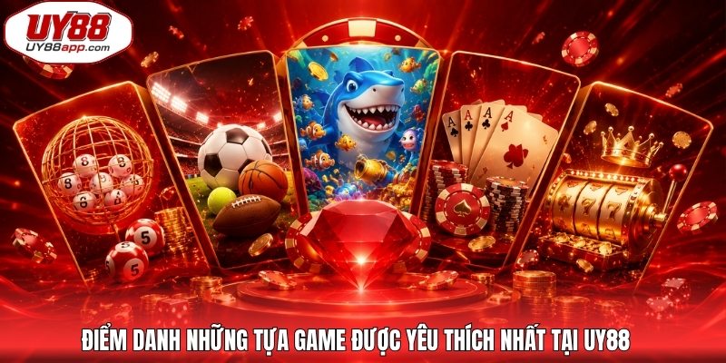 Điểm danh những tựa game được yêu thích nhất tại UY88