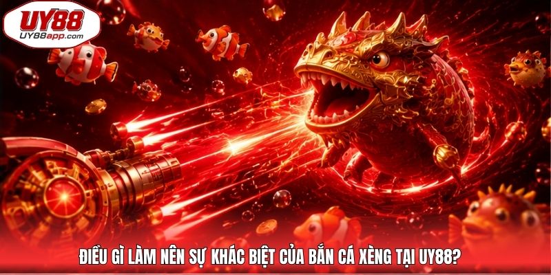 Điều gì làm nên sự khác biệt của bắn cá xèng tại UY88?