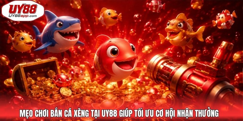 Mẹo chơi bắn cá xèng tại UY88 giúp tối ưu cơ hội nhận thưởng