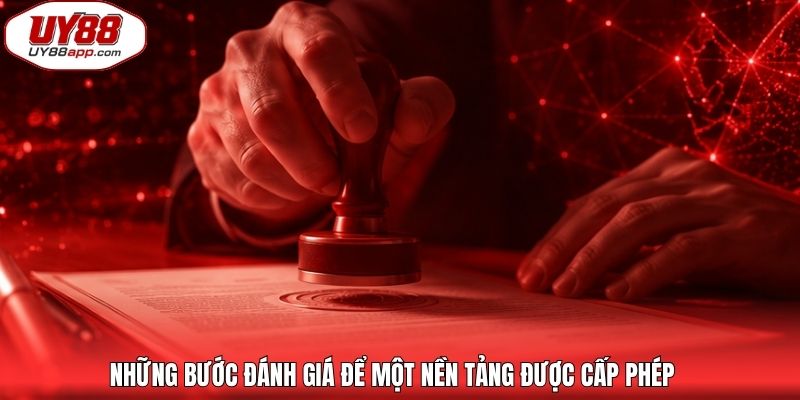 Những bước đánh giá để một nền tảng được cấp phép