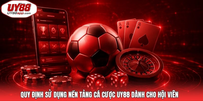 Quy định sử dụng nền tảng cá cược UY88 dành cho hội viên