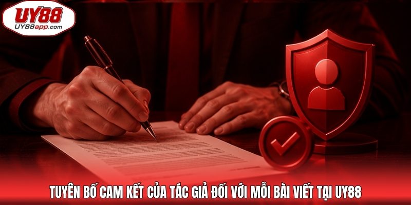 Tuyên bố cam kết của tác giả đối với mỗi bài viết tại UY88