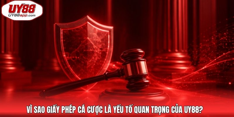 Vì sao giấy phép cá cược là yếu tố quan trọng của UY88?